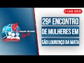 AO VIVO | ABERTURA  DO 29º ENCONTRO DE MULHERES DA IEADPE EM SÃO LOURENÇO DA MATA 22/11/24