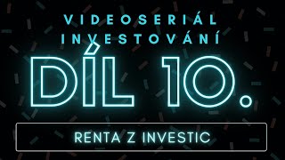 10. Díl Investování 💰 - Renta z investic