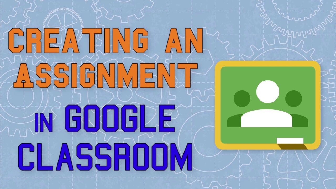 Creating An Assignment In Google Classroom - YouTube