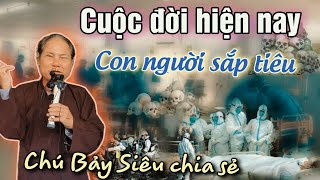 Con người đời nay, không còn gì sắp tiêu. Chú bảy Siêu chia sẻ.