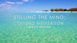 Stilling the mind: Freedom from worry (7 minute meditation)