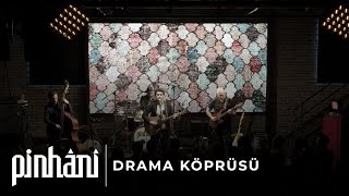 Pinhani - Drama Köprüsü