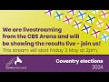Coventry Elections 2024 - live from the CBS Arena
