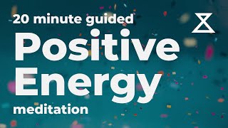 Positive Energy Meditation - 20 Minute Guided Mindfulness and Visualization Practice