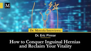 How to Conquer Inguinal Hernias and Reclaim Your Vitality — Interview with Dr. Eric Pinnar