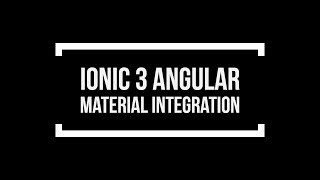 Ionic 3 Angular Material Integration