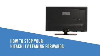 How to stop your Hitachi TV leaning forwards