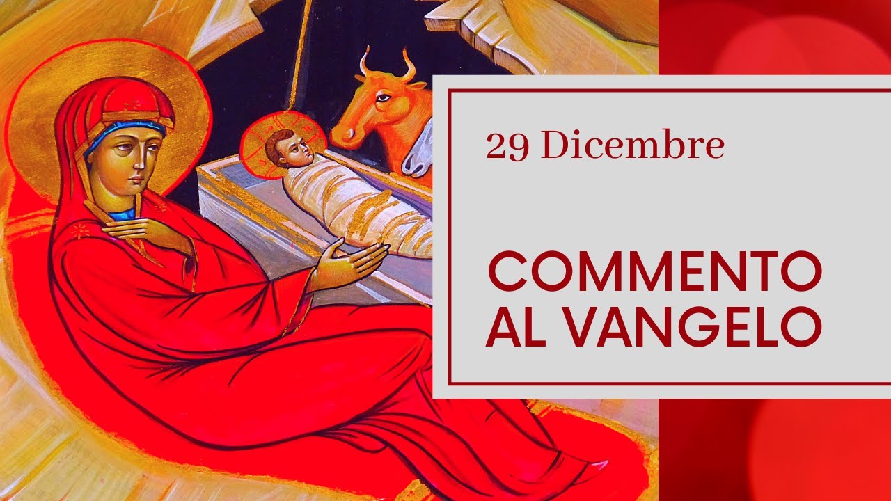 29 Dicembre - Commento Al Vangelo - V Fra L'Ottava Di Natale - Anno B ...