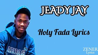 Jeady Jay - Holy Fada (lyrics/paroles)