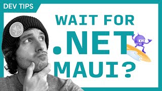 Learn Xamarin Today or Wait for .NET MAUI?