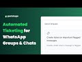 Automated Ticketing on WhatsApp Groups & Chats