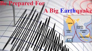 Be Prepared For A Big Earthquake !!!