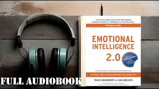 Emotional Intelligence 2.0 by Travis Bradberry and Jean Greaves - Full Audiobook