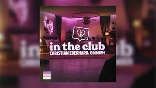 Christian Eberhard, Ommieh - In The Club