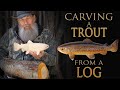 Carving a Wooden Brown Trout Fish from a Log