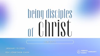 2025-01-19 Being Disciples of Christ - Rev Jonathan Chan