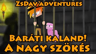 ZsDav adventures: Baráti kaland 3: A nagy szökés