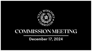 TWC Commission Meeting | 12-17-2024