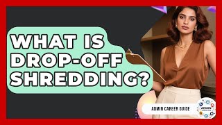 What Is Drop-off Shredding? - Admin Career Guide