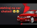 Abhiraj na car Chala dhi😂😂😂😂