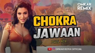 Chokra Jawaan Re ( Pvt Dhol Mix ) Omkar Remix Official