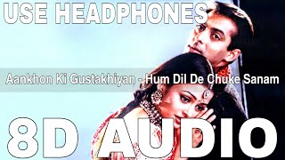 Aankhon Ki Gustakhiyan (8D Audio) || Hum Dil De Chuke Sanam || Salman Khan, Aishwarya Rai Bachchan