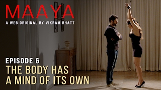 Maaya | Episode 6 - 'The Body Has A Mind Of Its Own' | Shama Sikander | A Web Series By Vikram Bhatt