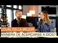 ¿Cuál es la mejor manera de acercarse a Dios? | VAE Podcast