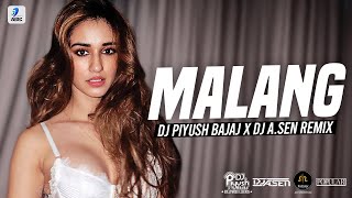 Malang (Remix) | DJ Piyush Bajaj X DJ A Sen | Aditya Roy Kapur | Disha Patani