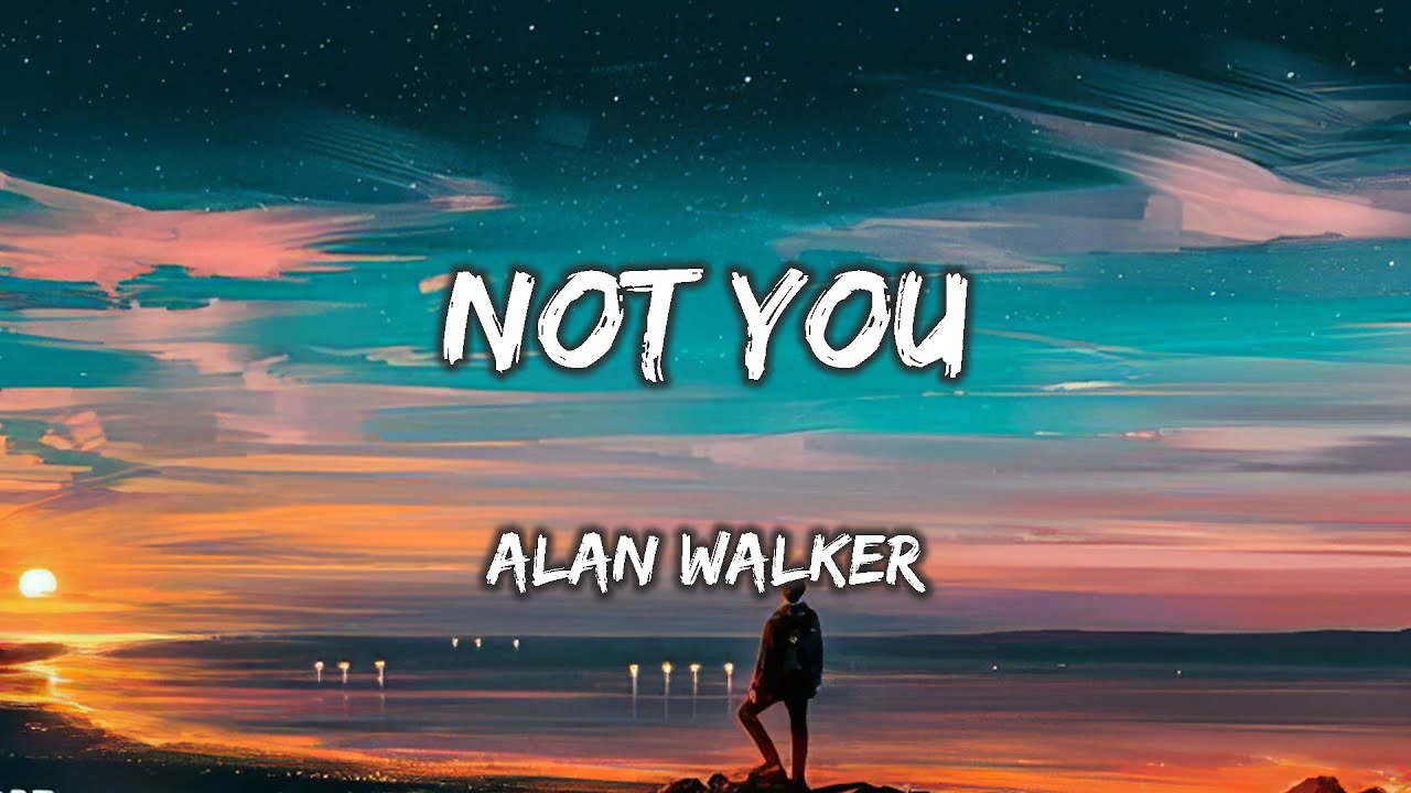 Alan Walker - Not You (Lyrics) Ft. Emma Steinbakken - YouTube