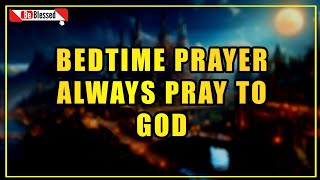 Watch What Happens After Praying This -  Bedtime Prayer Tonight _ Always Pray to GOD