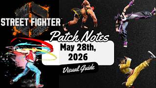 May 28th, 2026 Visual Patch Notes Guide: Street Fighter 6