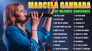 MARCELA GANDARA MIX - LA MEJOR MUSICA CRISTIANA 2024 - TOP MEJORES CANCIONES DE MARCELA GANDARA