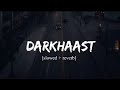 Darkhaast [Slowed+Reverb] | Arijit Singh | Lofi | @dhcreation.9633