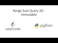 Leetcode - Range Sum Query 2D - Immutable (Python)