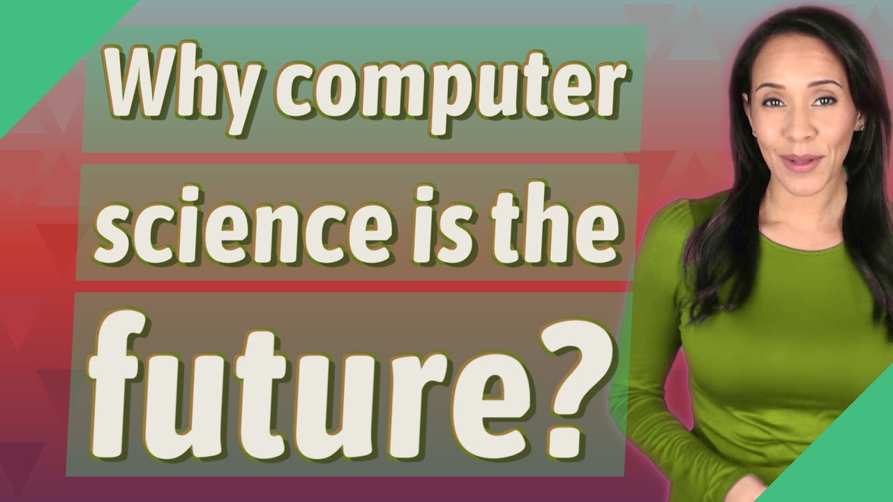 Why Computer Science Is The Future? - YouTube