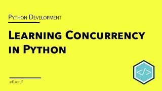 Learning Concurrency in Python - Introduction