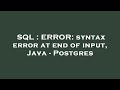 SQL : ERROR: syntax error at end of input, Java - Postgres
