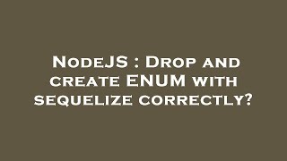 NodeJS : Drop and create ENUM with sequelize correctly?