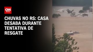 Chuvas no RS: casa desaba durante tentativa de resgate | LIVE CNN