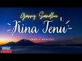 kina tenu garry sandhu slowed reverb