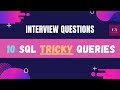 10 SQL Interview Queries | SQL Queries for experienced | Important SQL queries