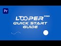 Looper Pro for Premiere Pro Quickstart