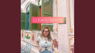 DJ KAMU NANYA