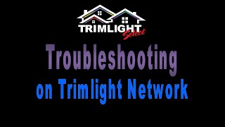 Video #5 - Troubleshooting on Trimlight Network