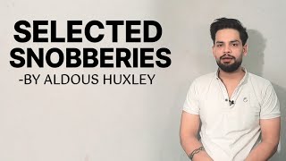 Selected Snobberies by Aldous Huxley in hindi summary