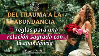 SIGUE estas 5 REGLAS para una RELACIÓN SAGRADA con la ABUNDANCIA | Azul Anaite