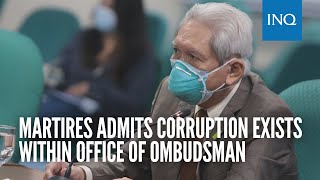 Martires admits corruption exists within Office of Ombudsman