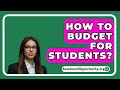 How To Budget For Students? - AssetsandOpportunity.org