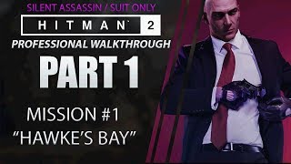 HITMAN 2 | Walkthrough | Part 1 | Hawke's Bay "NightCall" Silent Assassin / Suit Only